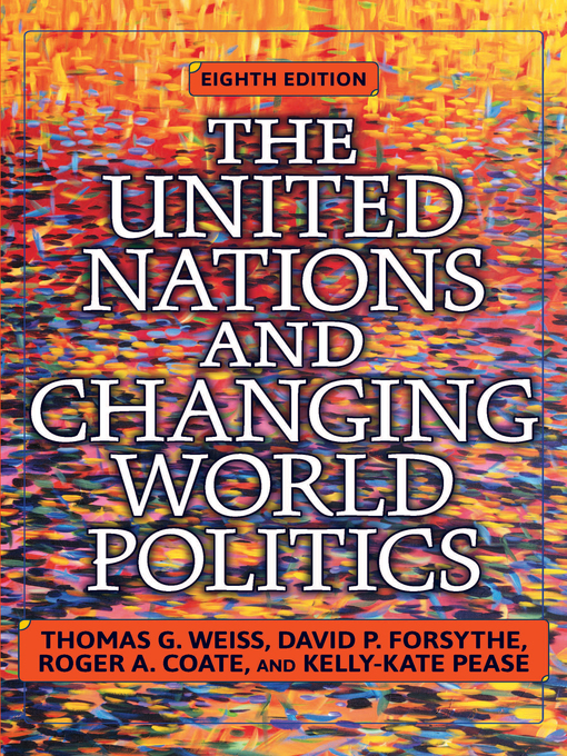 Title details for The United Nations and Changing World Politics by Thomas G. Weiss - Available